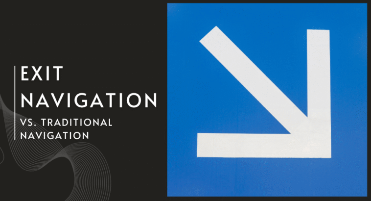 Exit Navigation vs. Traditional Navigation: What’s the Difference?