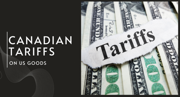 How Canadian Tariffs on US Goods Are Impacting Everyday Prices
