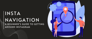 Insta Navigation Explained: A Beginner’s Guide to Getting Around Instagram