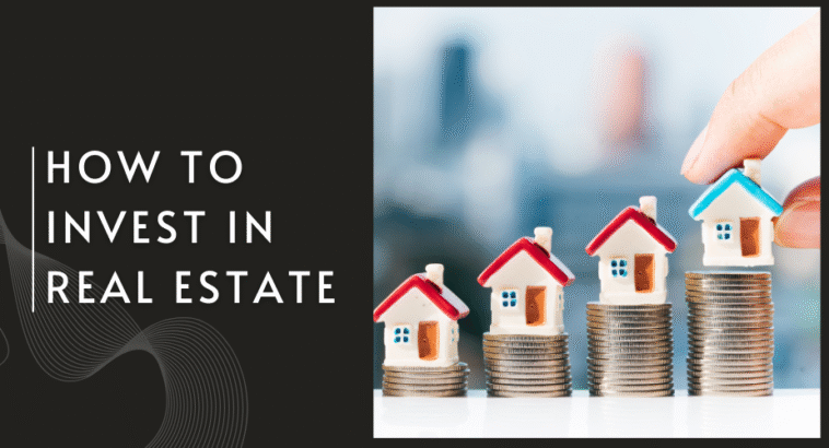 The Ultimate Guide on How to Invest in Real Estate in 2025