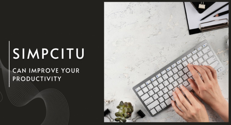 10 Surprising Ways Simpcitu Can Improve Your Productivity