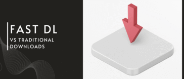 Fast DL vs Traditional Downloads: What's the Real Difference?