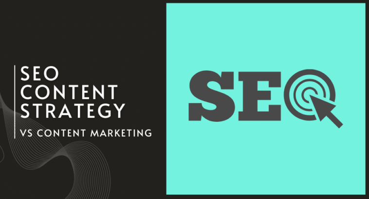 SEO Content Strategy vs Content Marketing: What’s the Difference?