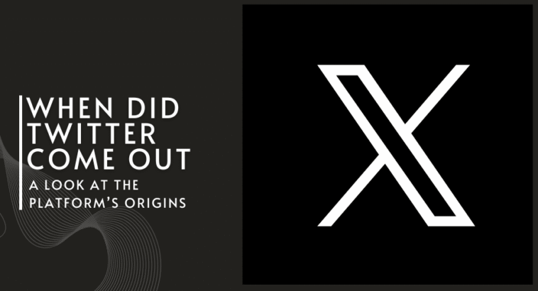 When Did Twitter Come Out? A Look at the Platform’s Origins