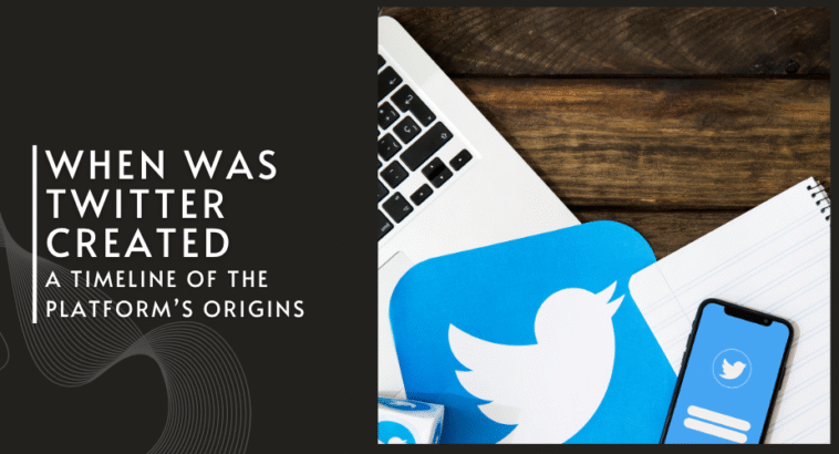 When Was Twitter Created? A Timeline of the Platform’s Origins