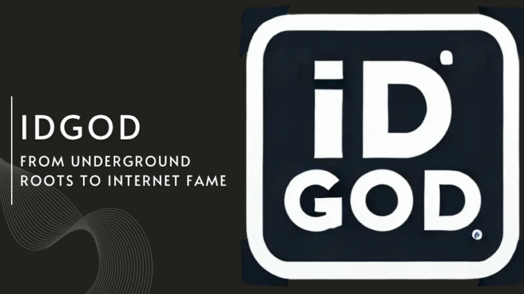 The History of IDGod: From Underground Roots to Internet Fame