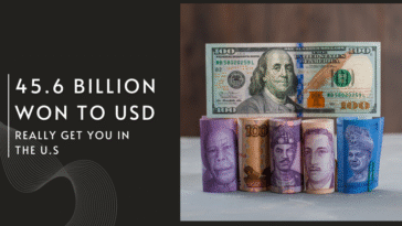 What Does 45.6 Billion Won to USD Really Get You in the U.S.?