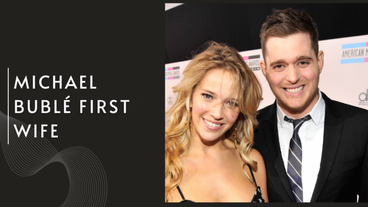 Who Was Michael Bublé First Wife? A Look Into His Early Love Life