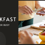 Breakfast Hacks: Easy Tips for Busy Mornings