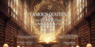 Famous Quotes: Powerful Words Thought, Action, and History